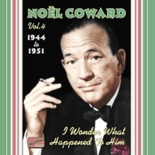 The Complete Recordings, Vol.4 (1944-1951): I wonder what happened to him  COWARD NOËL