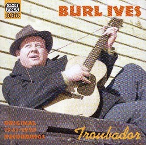 Original Recordings 1941-1950: Troubador  IVES BURL