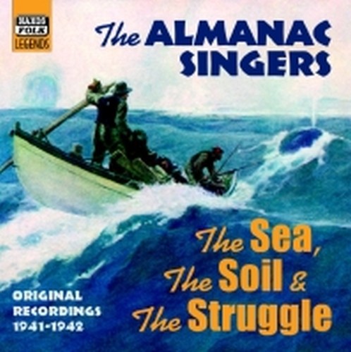 Original Recordings 1941-1942: The Sea, The Soil and The Struggle  THE ALMANAC SINGERS