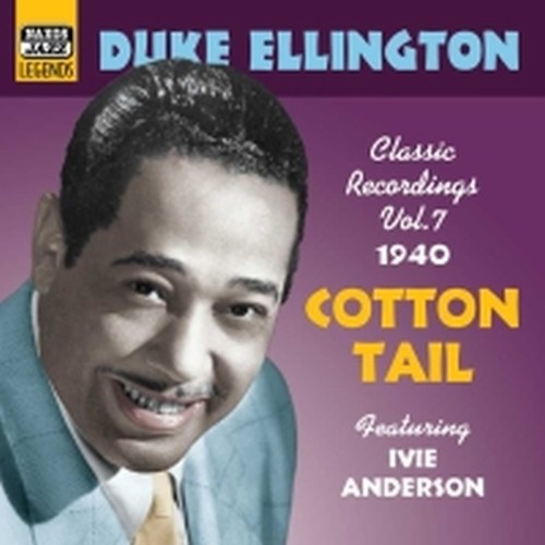 Classic Recordings, Vol.7 (1940): Cotton Tail  ELLINGTON DUKE