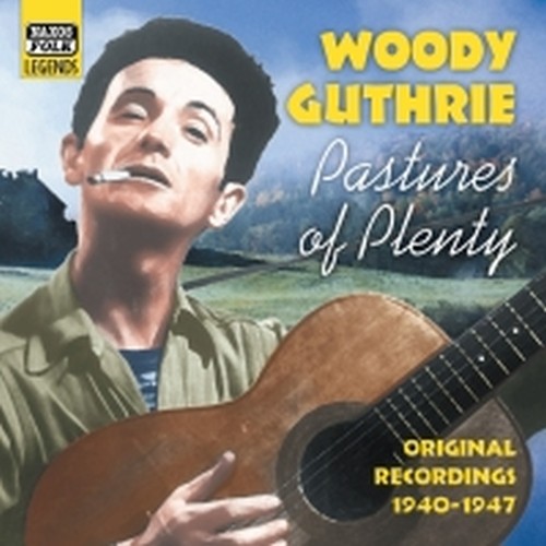 Original Recordings 1940-1947: Pastures of Plenty  GUTHRIE WOODY