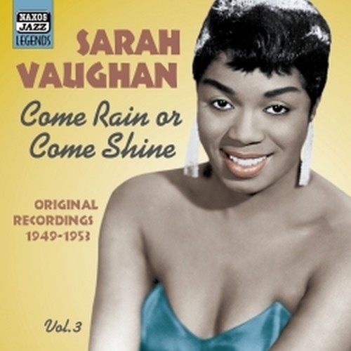 Original Recordings, Vol.3 (1949-1953): Come rain or come shine  VAUGHAN SARAH