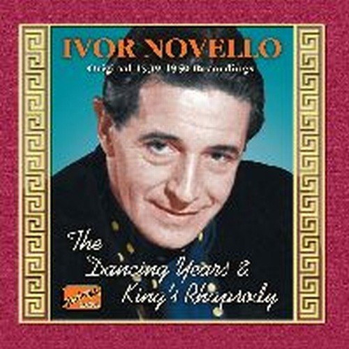 The Dancing Years & King's Rhapsody, Recordings 1939-1950  NOVELLO IVOR