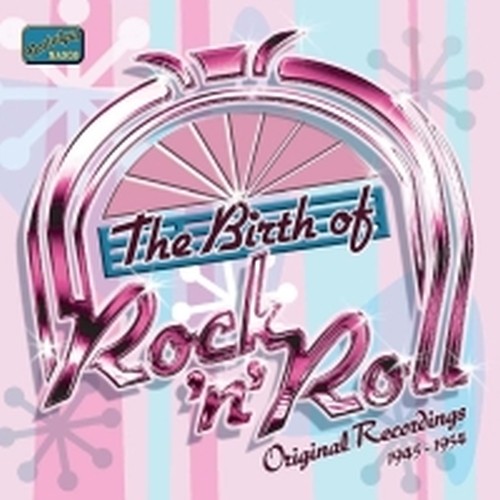 The Birth of Rock'n Roll, Original Recordings 1945-1954  VARI  