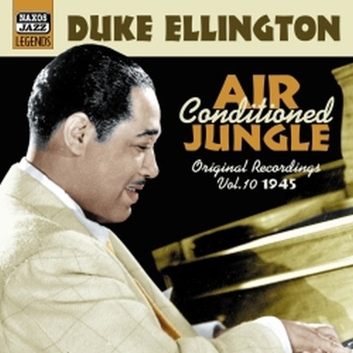 Original Recordings, Vol.10 (1945): Air Conditioned Jungle  ELLINGTON DUKE
