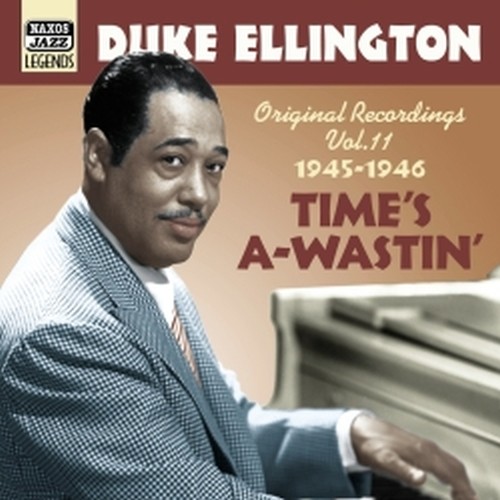 Original Recordings Vol.11 (1945-1946): Time's A-Wastin'  ELLINGTON DUKE