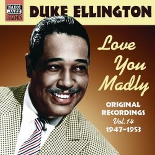 Original Recordings, Vol.14 (1947-1953): Love you madly  ELLINGTON DUKE