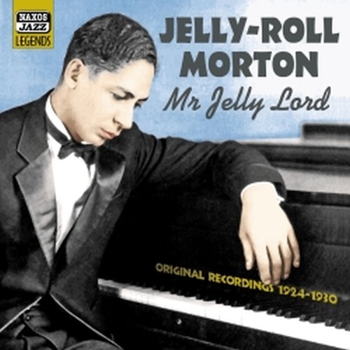 Original Recordings 1924-1930: Mr. Jelly Lord  MORTON JELLY-ROLL