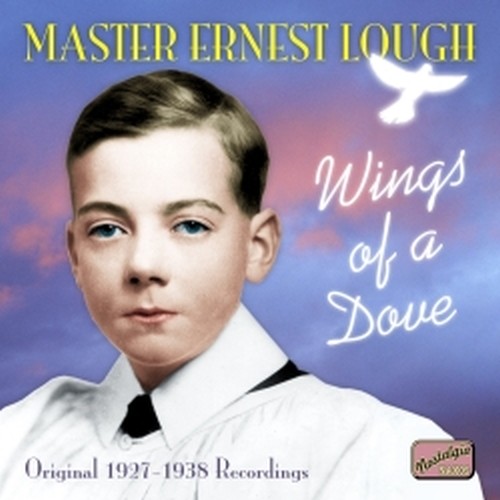 Original Recordings, 1927-1938: Wings of a Dove  LOUGH MASTER ERNEST