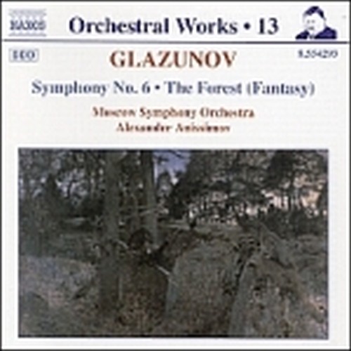 Opere x orchestra Vol.13: Sinfonia n.6 op.58, The Forest op.19  GLAZUNOV ALEXANDER KOSTANTINOVICH