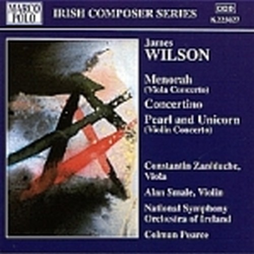 Menorah (Concerto per viola), Pearl and Unicorn (Conc. per violino), Concertino  WILSON JAMES