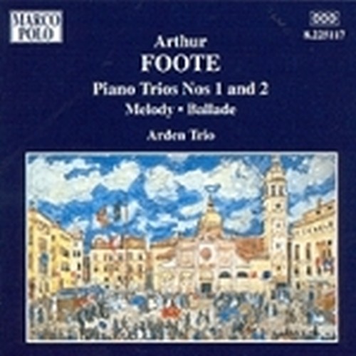 Trio n.1, n.2 op.5, Melodia per violinoe pianoforte op.44, Ballata op.69  FOOTE ARTHUR