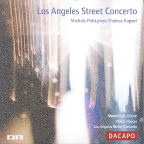 Los Angeles Street Concerto - Michaela Petri suona Thomas Koppel  KOPPEL THOMAS