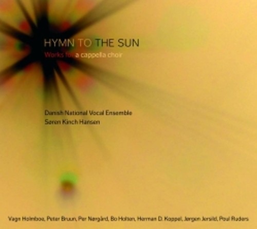 Hymn to the Sun (musica di compositori danesi per coro a cappella)  HANSEN KINCH SØREN Dir  