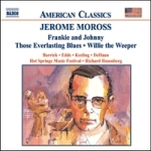 Frankie and Johnny, Those Everlasting Blues, Willie the Weeper  MOROSS JEROME