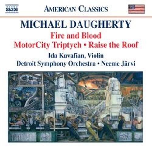 Fire and Blood, MotorCity Triptych, Raise the Roof  DAUGHERTY MICHAEL