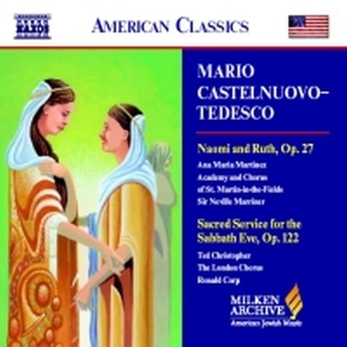 Naomi and Ruth op.27, Servizio sacro per la vigilia del sabato op.122  CASTELNUOVO TEDESCO MARIO