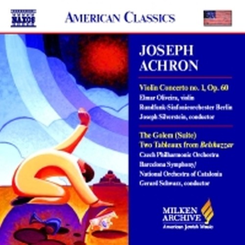 Concerto per violino n.1 op.60, The Golem (Suite), 2 Tableaux da Belshazzar  ACHRON JOSEPH