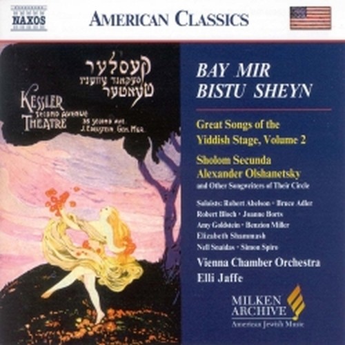 Bay Mir Bitsu Sheyn - Great Songs of the Yddish Stage, Vol.2  JAFFE ELLSTEIN Dir  