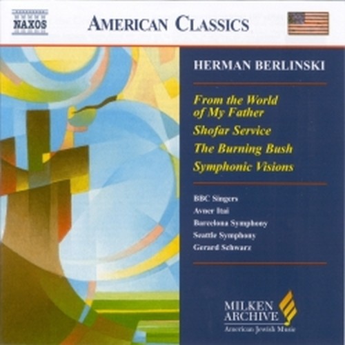 From the World of My Father, Shofar Service, The Burning Bush, Symphonic Vision  BERLINSKI HERMAN