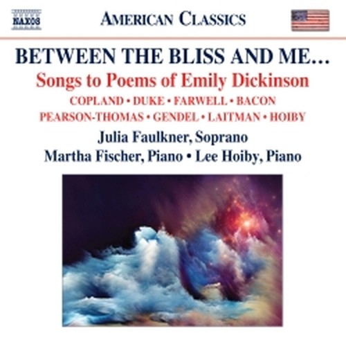 Between the bliss and me: opere ispirate a versi di Emily Dickinson  FAULKNER JULIA  sop
