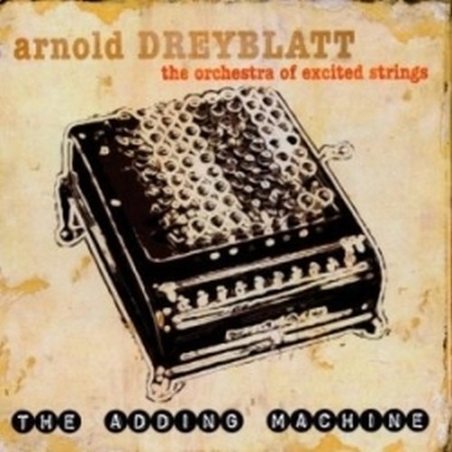 The Adding Machine, Lapse, House of Twang, Meantime, International Dateline  DREYBLATT ARNOLD