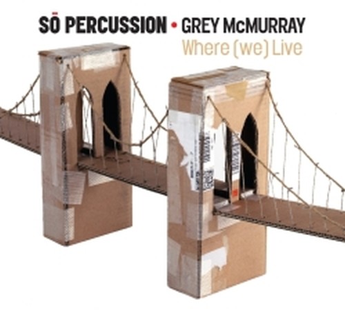 Where (we) Live  SO PERCUSSION
