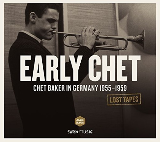 Early Chet (In Germany 1955-59)  BAKER CHET