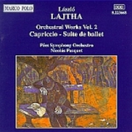 Opere orchestrali Vol.2: Capriccio (Suite de ballet) op.39  LAJTHA LÁSZLÓ