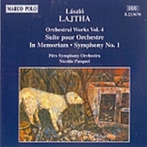 Opere orchestrali Vol.4: Suite x orchestra, Sinfonia n.1 op.24, In Memoriam op.3  LAJTHA LÁSZLÓ