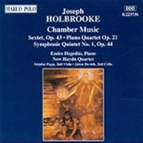 Sestetto op.43, Quartetto con pf op.21,Quintetto sinfonico n.1 op.44  HOLBROOKE JOSEPH