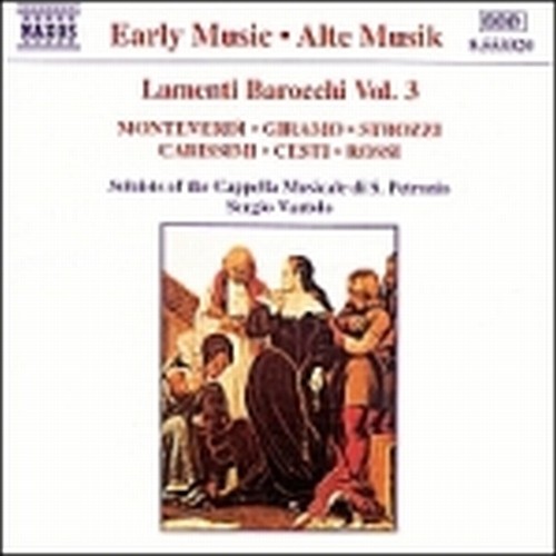 Lamenti barocchi Vol.3: Brani di MONTEVERDI, GIRAMO, B.STROZZI, CARISSIMI, CESTI  VARTOLO SERGIO Dir  