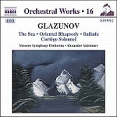 Opere x orchestra Vol.16: Il Mare, op.28, Rapsodia orientale op.29,Ballade op.78  GLAZUNOV ALEXANDER KOSTANTINOVICH
