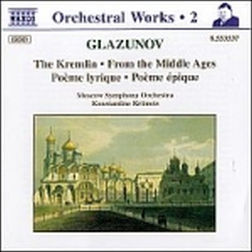 Il Cremlino op.30, Suite medioevale op.79, Poeme lirique op.12, Poeme epique op.  GLAZUNOV ALEXANDER KOSTANTINOVICH