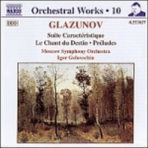 Opere x orchestra Vol.10: Suite caracteristique, Le Chant du Destin, Preludi nn.  GLAZUNOV ALEXANDER KOSTANTINOVICH