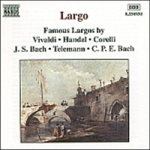 I "Largo" piu' famosi: composizioni di VIVALDI, HANDEL, CORELLI, J.S. & C Ph.E.B  VARI  