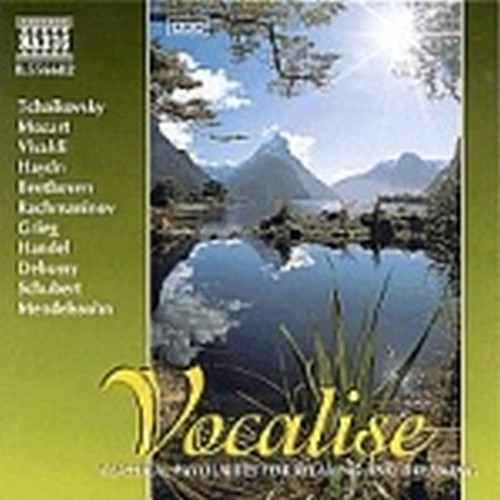 Vocalise - Brani di CIAIKOVSKI, MOZART,VIVALDI, HAYDN, BEETHOVEN, RACHMANINOV,  VARI  