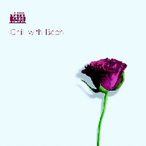 Chill With Bach  BACH JOHANN SEBASTIAN
