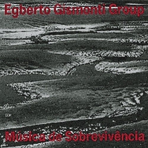Musica de Sobrevivencia  GISMONTI EGBERTO