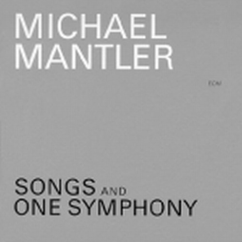 Songs and one Symphony  MANTLER MICHAEL