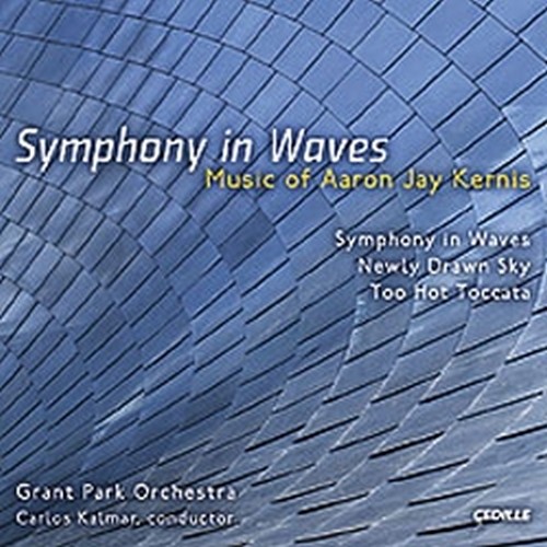 Symphony in Waves, Newly Drawn Sky, Too Hot Toccata  KERNIS AARON JAY