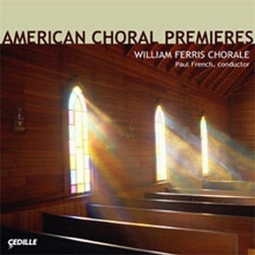 American Choral Premieres  FRENCH PAUL Dir  