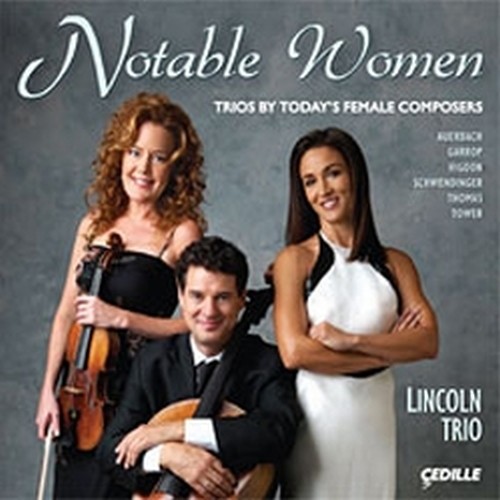 Notable Women: Trios by today's female composers  LINCOLN TRIO  