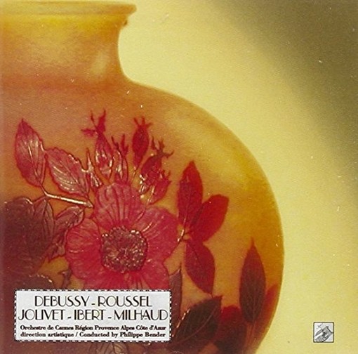 Composizioni orchestrali di Debussy, Roussel, Jolivet, Ibert, Milhaud  BENDER PHILIPPE Dir  