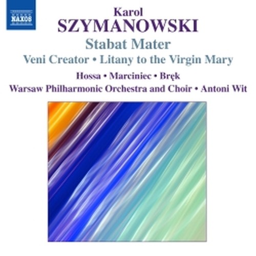 Stabat Mater, Veni Creator, Litania alla Vergine Maria, Demeter, Penthesilea  SZYMANOWSKI KAROL