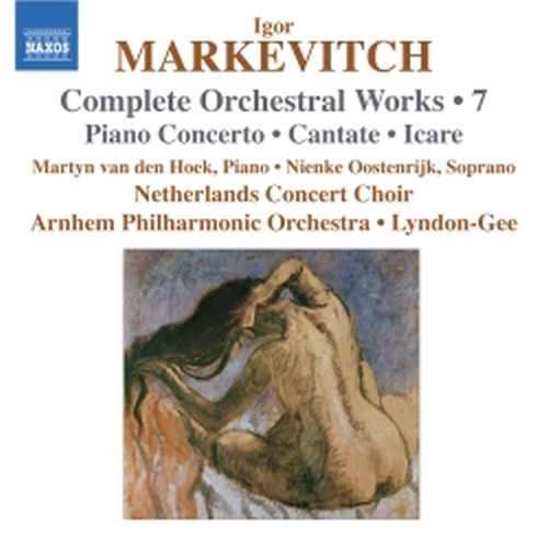 Musica per orchestra (integrale), Vol.7: Concerto per pianoforte, Cantata, Icare  MARKEVITCH IGOR