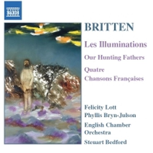 Les Illuminations, Our Hunting Fathers, 4 Chansons françaises  BRITTEN BENJAMIN