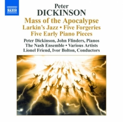 Mass of the Apocalypse, Larkin's Jazz, 5 Forgeries, 5 Early Pieces  DICKINSON PETER
