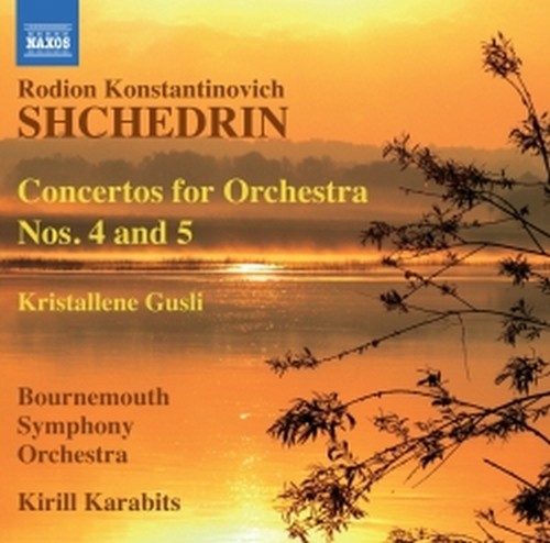 Concerto per orchestra n.4, n.5; Kristallene Gusli  SHCHEDRIN RODION K.