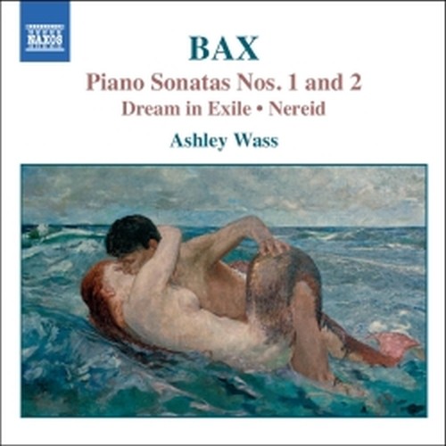 Sonata per pianoforte n.1, n.2; Dream in Exile, Burlesque, Nereid  BAX ARNOLD